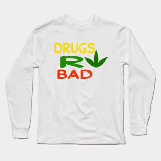 Drugs R Bad, Funny Anti-Drugs, EDM Festival Anti Drug Long Sleeve T-Shirt